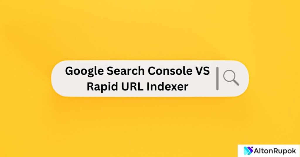 Google Search Console Vs Rapid Url Indexer